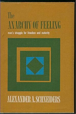 The Anarchy of feeling : Man's Struggle for Freedom and Maturity