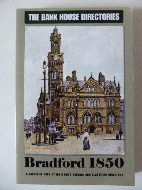 Ibbetson's General and Classified Directory, Street List and History of Bradford 1850. The Bank House Directories