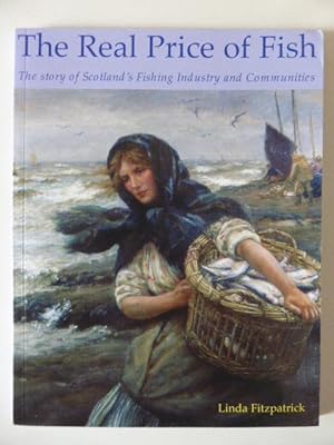 The Real Price of Fish: The Story of Scotland's Fishing Industry and Communities