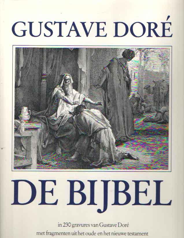 De bijbel in 230 gravures van Gustave Doré met fragmenten uit het oude en het nieuwe testament en de apokriefe boeken