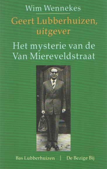 Geert Lubberhuizen, uitgever. Het mysterie van de van Miereveldstraat - Wennekes, Wim