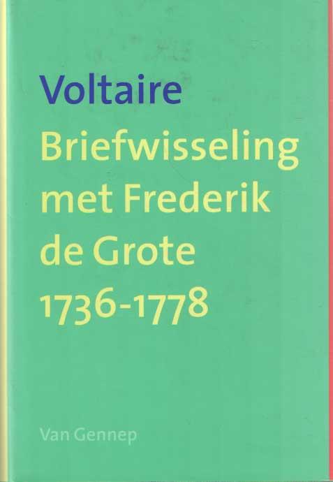 Briefwisseling met Frederik de Grote 1736-1778 - Voltaire