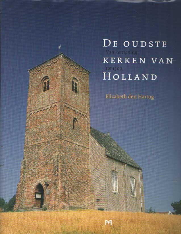 De oudste kerken van Holland. Van kerstening tot 1300