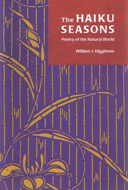 Haiku Seasons : Poetry of the Natural World - Higginson, William J.