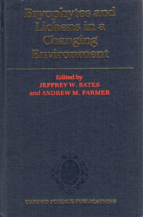 Bryophytes and Lichens in a Changing Environment - Bates, J.W.; Farmer, A.M. (Eds)