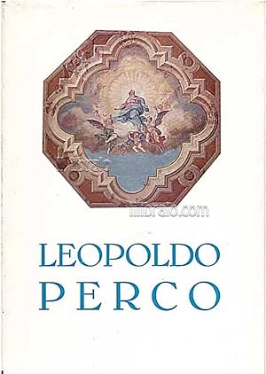 Leopoldo Perco, pittore e restauratore 1884 - 1955