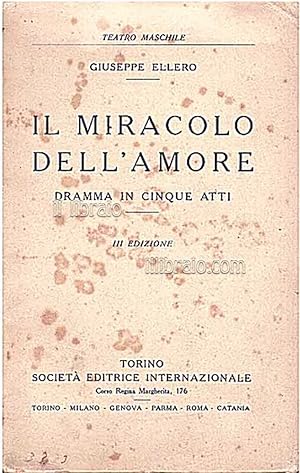 Il miracolo dell'amore. Dramma in cinque atti