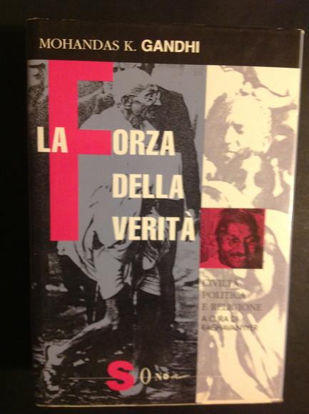 LA FORZA DELLA VERITA' - VOL. I CIVILTA', POLITICA E RELIGIONE - MOHANDAS K. GANDHI