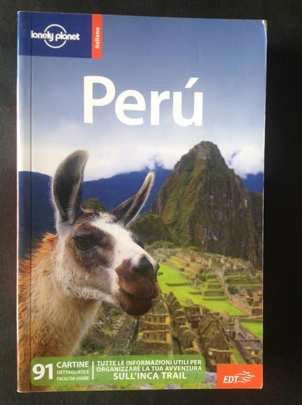 PERU' 91 CARTINE DETTAGLIATE E FACILI DA USARE, TUTTE LE INFORMAZIONI UTILI PER ORGANIZZARE LA TUA AVVENTURA SULL'INCA TRAIL - LONELY PLANET