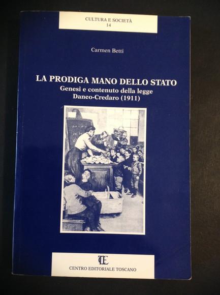 LA PRODIGA MANO DELLO STATO GENESI E CONTENUTO DELLA LEGGE DANEO - CREDARO (1911) - CARMEN BETTI