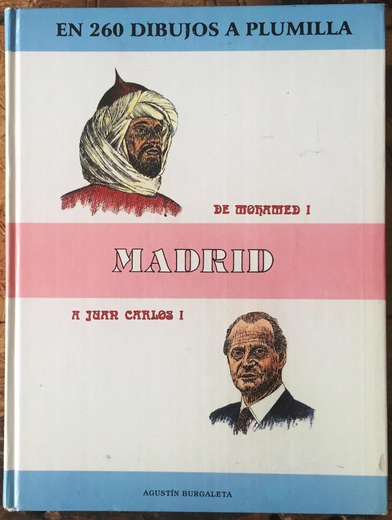 Madrid, de Mohamed I a Juan Carlos I, en 260 dibujos a plumilla - BURGALETA, AgustÃn