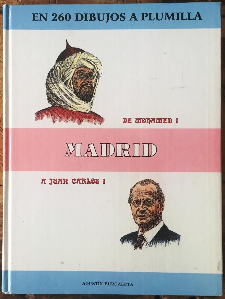 Madrid, de Mohamed I a Juan Carlos I, en 260 dibujos a plumilla - BURGALETA, AgustÃ­n