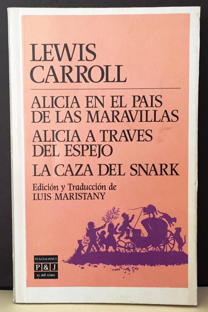 Alicia en el país de las maravillas. Aicia través del espejo. La caza del Snark - CARROLL, Lewis