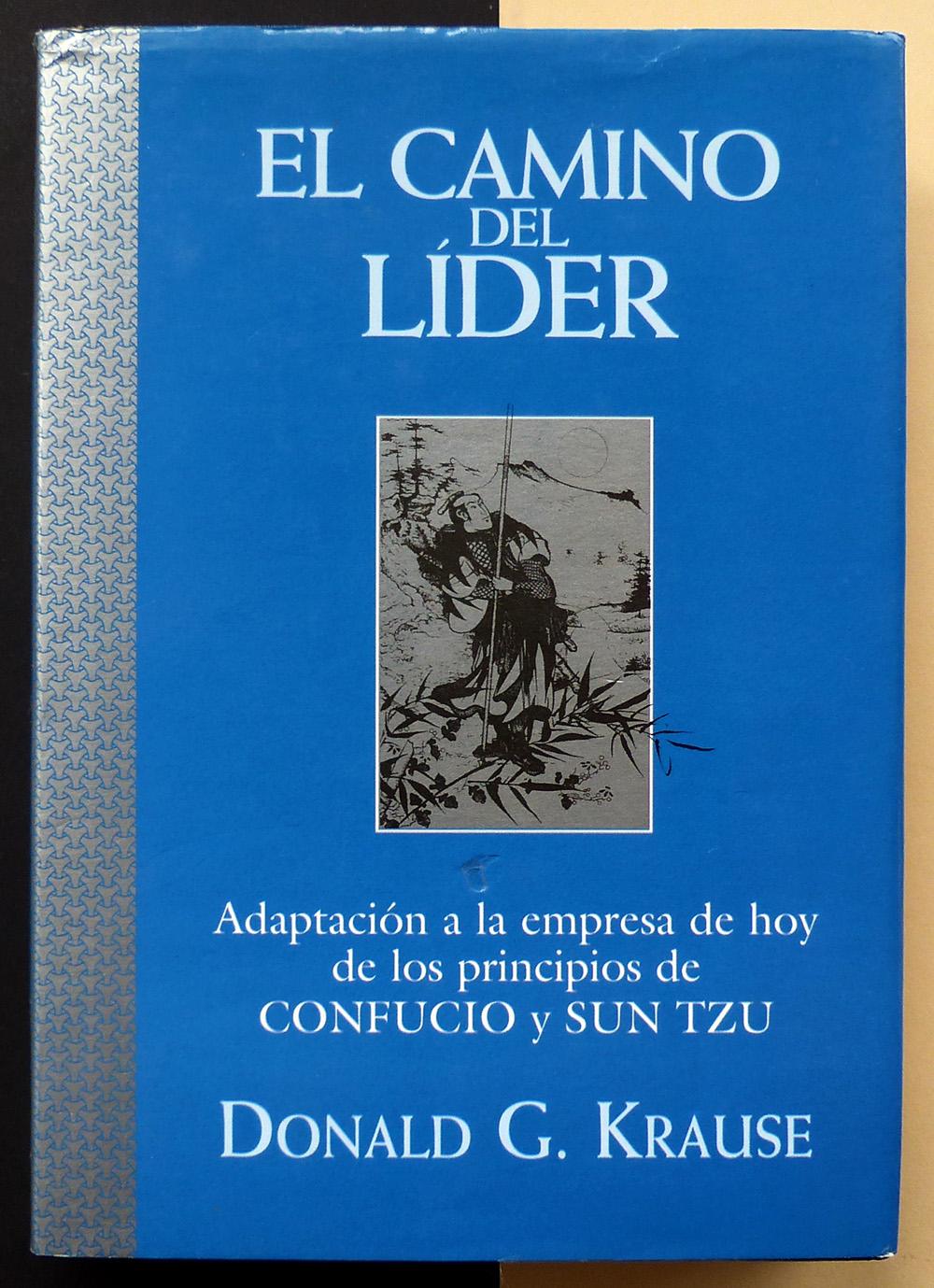 El camino del líder. Adaptación a la empresa de hoy de los principios de Confucio y Sun Tzu. - KRAUSE, Donald G.