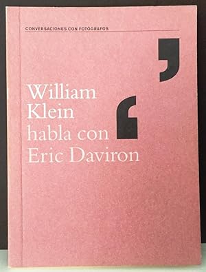 William Klein Habla Con Eric Daviron (Conversaciones con fotógrafos)