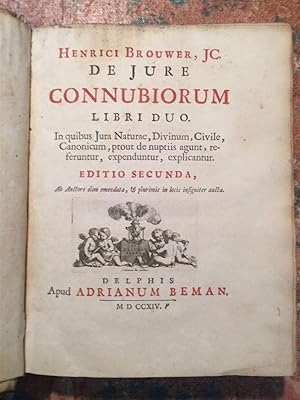 Brouwer: De Jure connubiorum, libri duo, Delphis Adrianum Beman, 1714, LEGGE