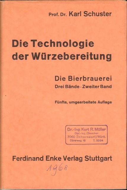 Die Technologie der Würzebereitung. - Schuster, Dr. Ing. Karl,