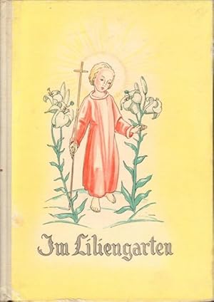 Im Liliengarten. Frohe Legenden und Erzählungen für fromme Kinder.