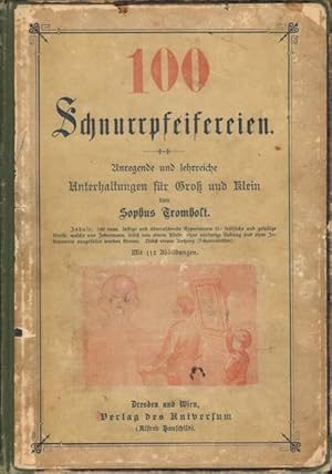 100 (Hundert) Schnurrpfeifereien. Anregende und ohne Vorübung oder umständliche Geräthschaften vo...