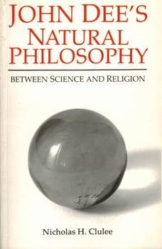 John Dee's Natural Philosophy. Between Science and Religion. - Clulee, Nicholas H.