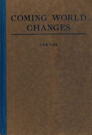 Coming World Changes. - Curtiss, Harriette Augusta and F. Homer C.