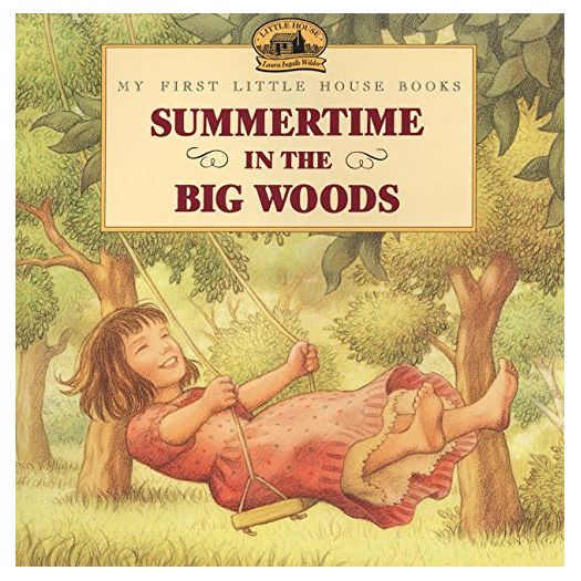 Summertime in the Big Woods (My First Little House Books) (Paperback) - Laura Ingalls Wilder; Renee Graef [Illustrator]