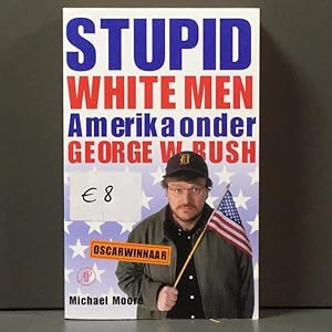 Stupid White Men - Amerika onder George W. Bush