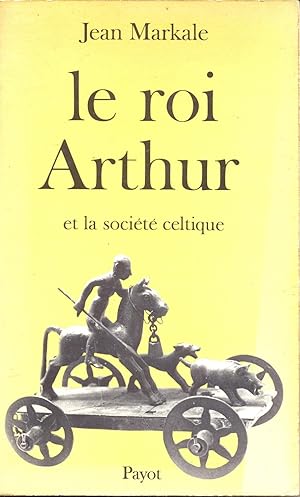 Le Roi Arthur et la société celtique