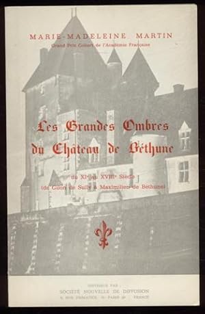 Les grandes ombres du château de Béthune du XIe au XVIIIe siècle (de Gilon de Sully à Mamimilien ...