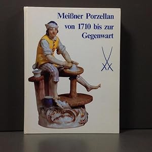 Meissner Porzellan von 1710 bis zur Gegenwart