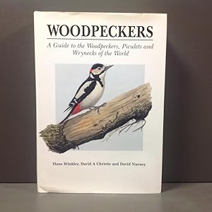 Woodpeckers, a guide to the woodpeckers, piculets and wrynecks of the world
