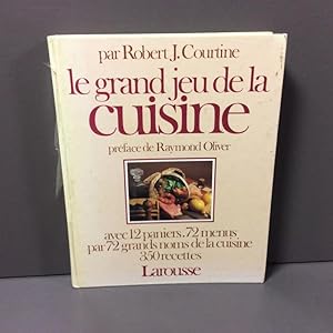 Le grand jeu de la cuisine (préface de Raymond Olivier)