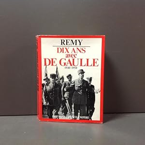 Dix ans avec de Gaulle. 1940-1950.