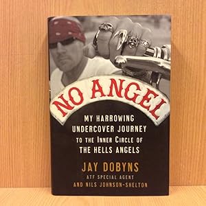 No Angel: my harrowing undercover journey to the inner circle of the Hells Angels