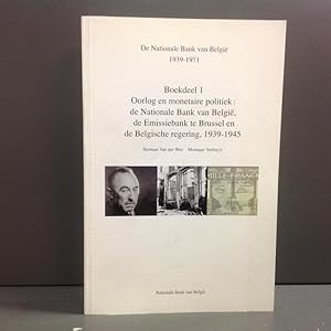 De Nationale Bank van België - Boekdeel 1: Oorlog en monetaire politiek: de Nationale Bank van Be...