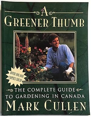 A Greener Thumb: The Complete Guide to Gardening in Canada