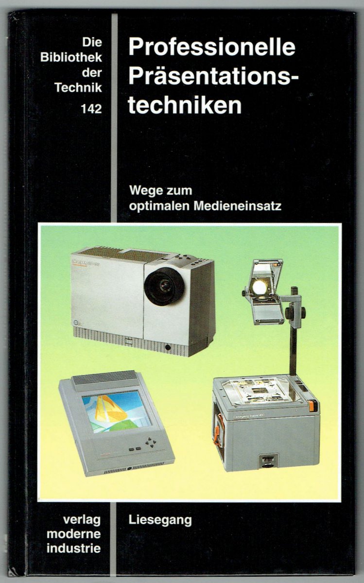 Professionelle Präsentationstechniken. Wege zum optimalen Medieneinsatz. Liesegang. (= Die Bibliothek der Technik, Bd. 142).