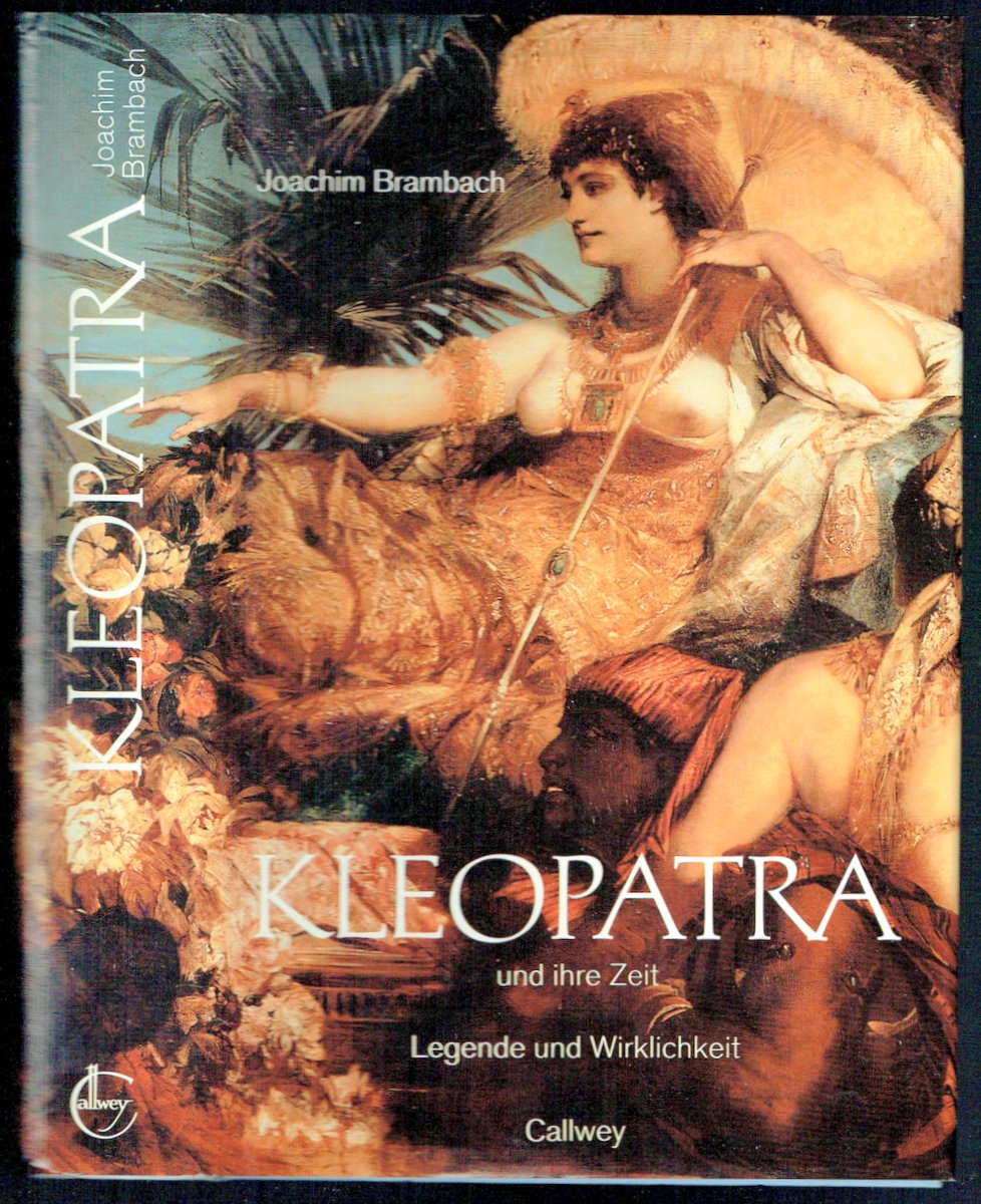 Kleopatra und ihre Zeit: Legende und Wirklichkeit