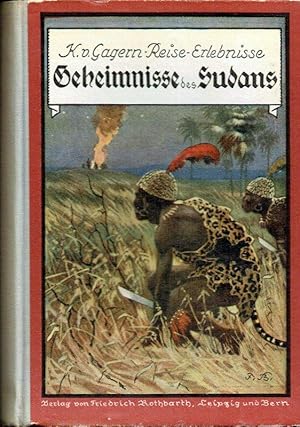 Geheimnisse des Sudans. Afrikanische Abenteuer. (= K. v. Gagerns Reise-Erlebnisse).