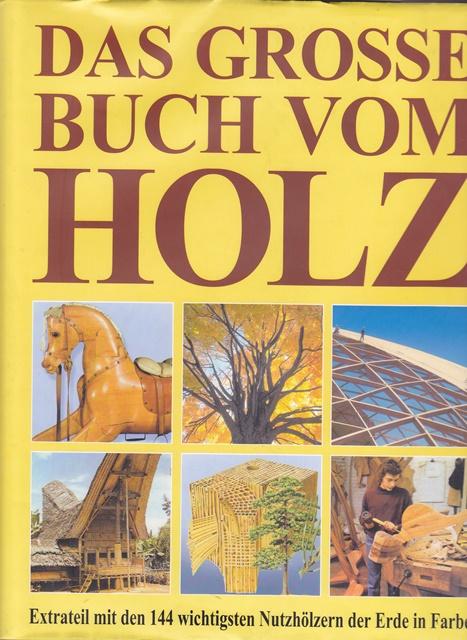Das Grosse Buch Vom Holz Holzwirtschaft Rohstoff Baustoff