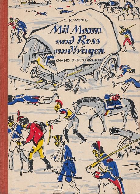 Mit Mann und Ross und Wagen. Historische Erzählung aus dem Jahre 1812. Für Leser von 11 Jahren an.