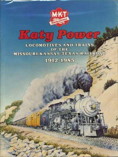 Katy Power: Locomotives and Trains of the Missouri-Kansas-Texas Railroad, 1912-1985