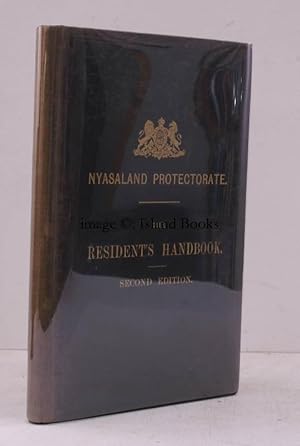 Nyasaland Protectorate. The Resident's Handbook, being a Compilation of the Standing Orders, Rule...