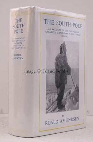 The South Pole. An Account of the Norwegian Antarctic Expedition in the 'Fram' 1910-1912. Transla...