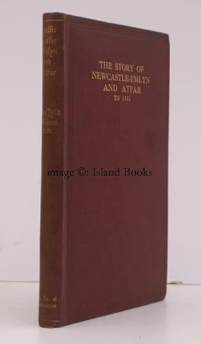 The Story of Newcastle Emlyn and Atpar to 1531, with a concluding Survey. WITH THE ADDITIONAL PLATES