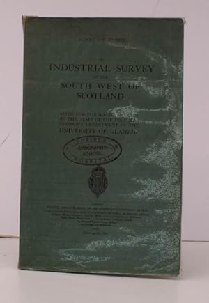 An Industrial Survey of the South West of Scotland. Made for the Board of Trade by the Staff of t...