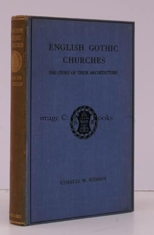 English Gothic Churches. The Story of their Architecture.