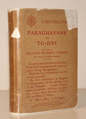 Paraguayans of To-Day. Edited by William Belmont Parker. BRIGHT, CLEAN COPY IN UNCLIPPED DUSTWRAPPER