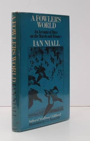 A Fowler's World. An Account of Days on the Marsh and Estuary. With Illustrations by C.F. Tunnicl...