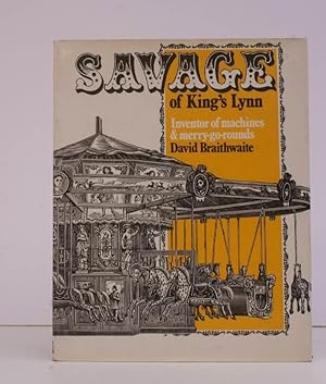 Savage of King's Lynn. Inventor of Machines and Merry-Go-Rounds. NEAR FINE COPY